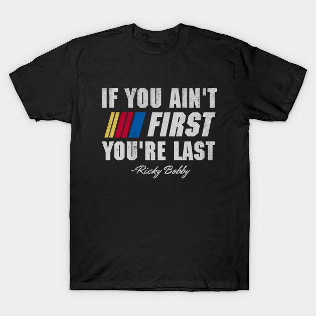 Men Black Print T-shirt Talladega Nights Ricky Bobby If You Ain T First You Re Last No-Cut Transfer Paper Print Cotton Tshirt S чёрный