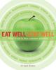 The Eat Well Stay Well : What To Eat To Beat Common Ailments Book