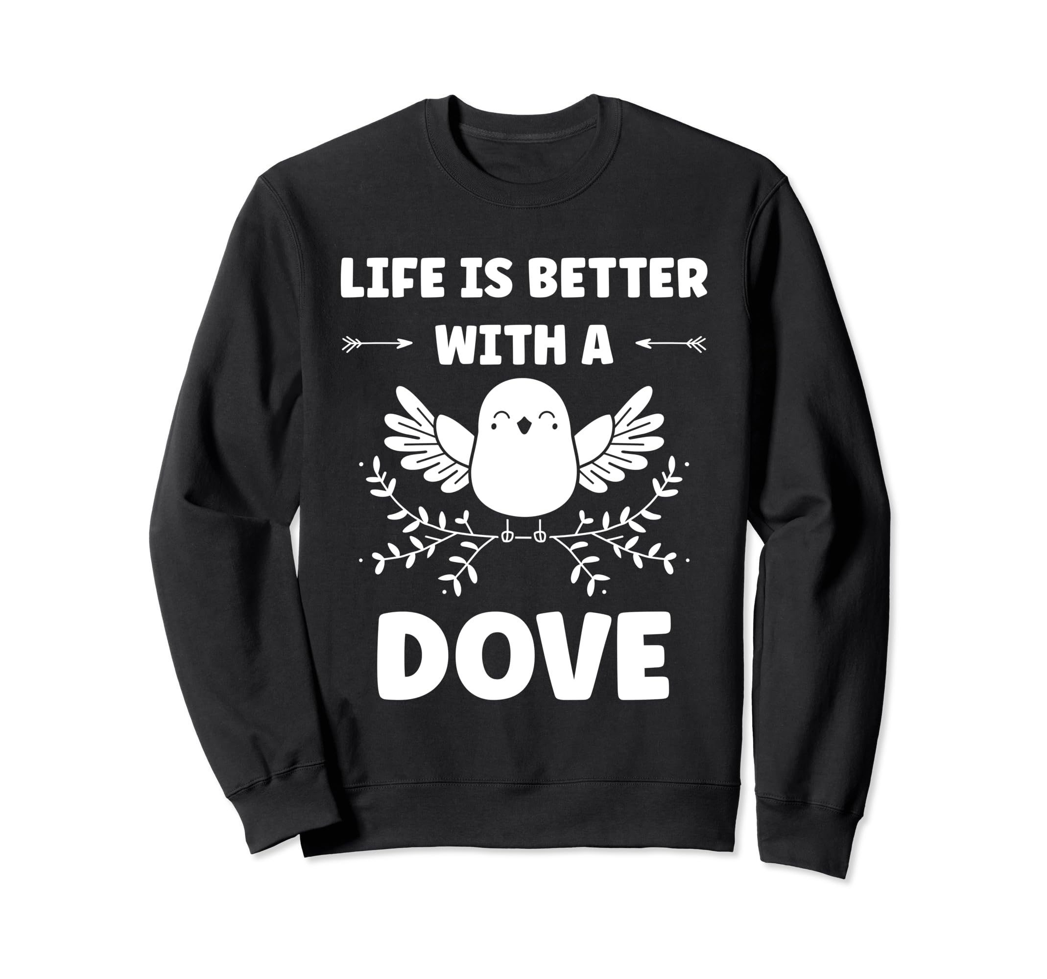 

Bird small Dove of peace life if better with a dove sweatshirt