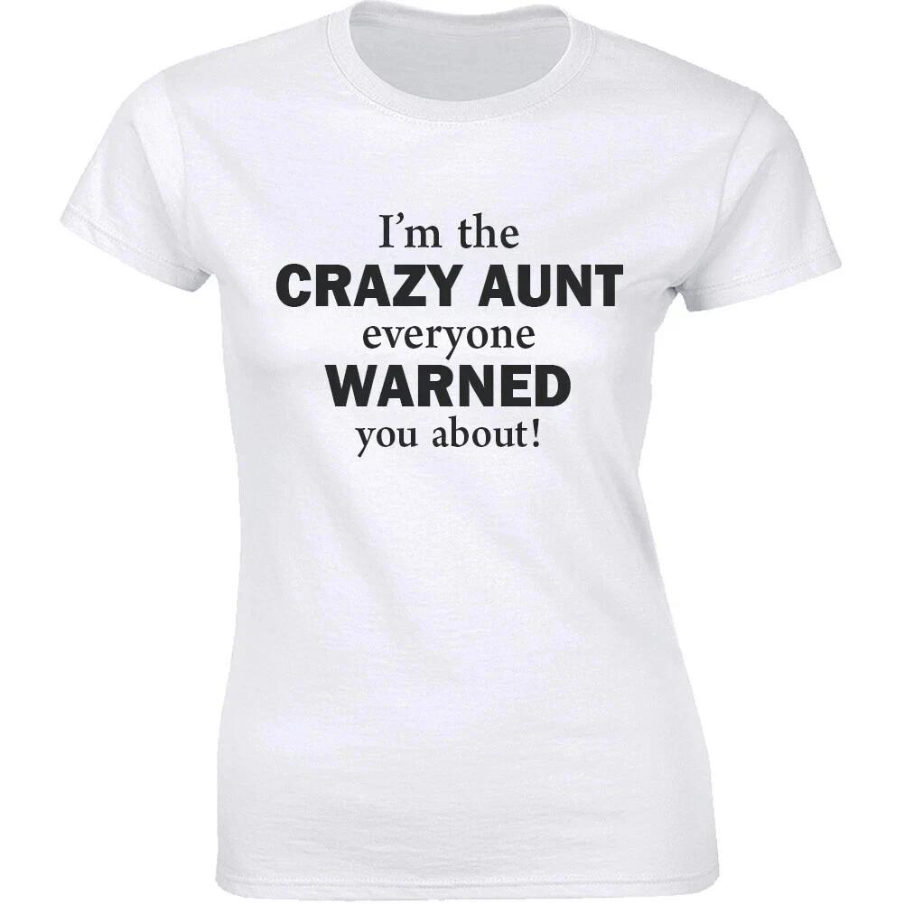 I m the crazy Aunt everyone warned you about funny T shirt tee XXXL