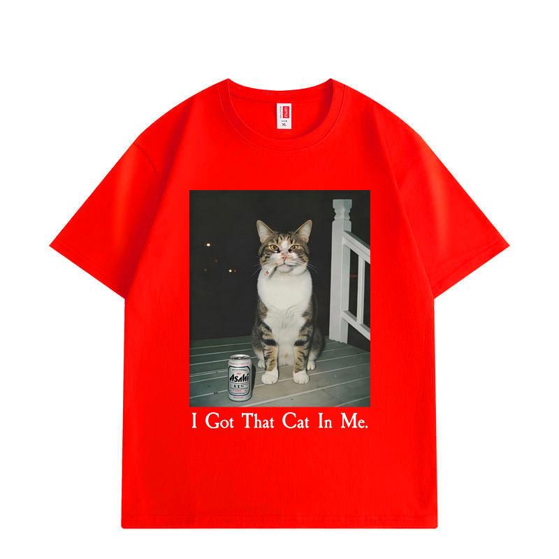 I Got That Cat in Me Funny Meme T Shirt High Quality Fashion Short Sleeve T-shirts Men Women Clothing Oversized T-shirt
