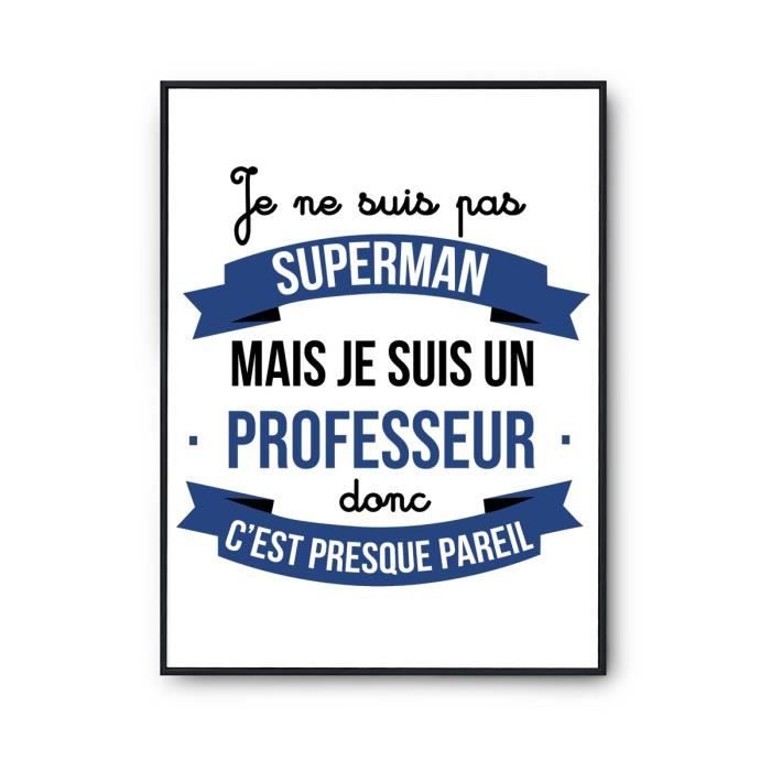 Affiche Je ne suis pas Superman, je suis Professeur | Poster Tableau Métier Humour pour décoration murale qualité papier Premium A4