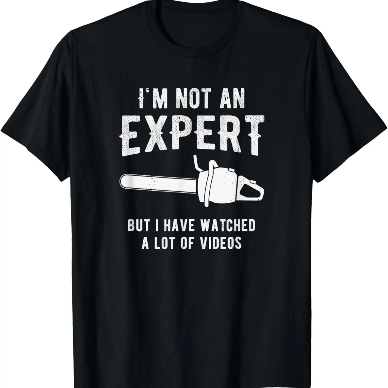 

Funny I m not an Expert But I have watched a Lot of Videos T-Shirt XXXXXL чёрный
