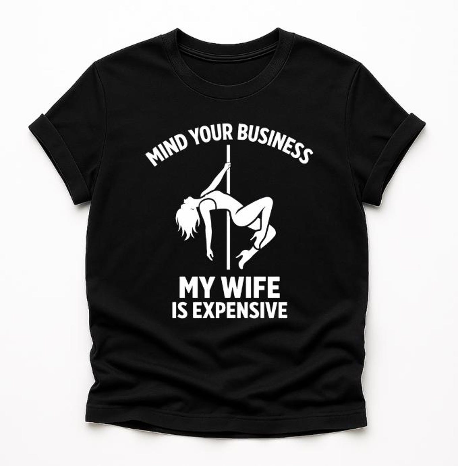 Mind Your Business My Wife Is Expensive T-Shirt, funny husband humor gift, sarcastic marriage joke Graphic Tee S