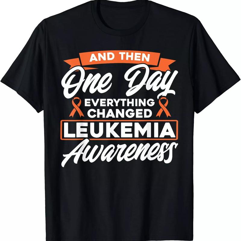 Leukemia Awareness Warrior And Then One Day Everything Changed T-shirt