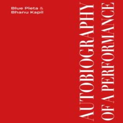 Autobiography of a Performance by Blue Pieta Paperback Book 9781068751592