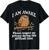 I Am Awake Please Respect My Privacy Funny Owl Humor T-Shirt