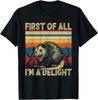 First Of All I'm A Delight Sarcastic Possum Angry T Shirt