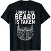 Sorry Beard Taken Valentines Day Boyfriend Husband Men Gift T-Shirt