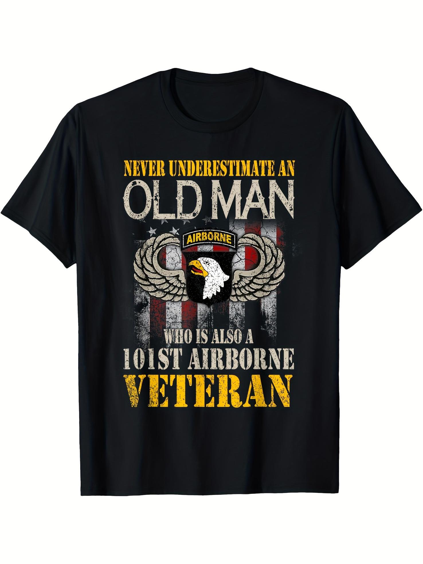 

101st Airborne Veteran T-shirt - Never Underestimate an Old for Man Who Is Also a 101st Airborne Veteran Print M