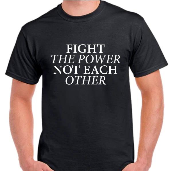 Fight the power not each other   t shirt tee Unisex Protest S