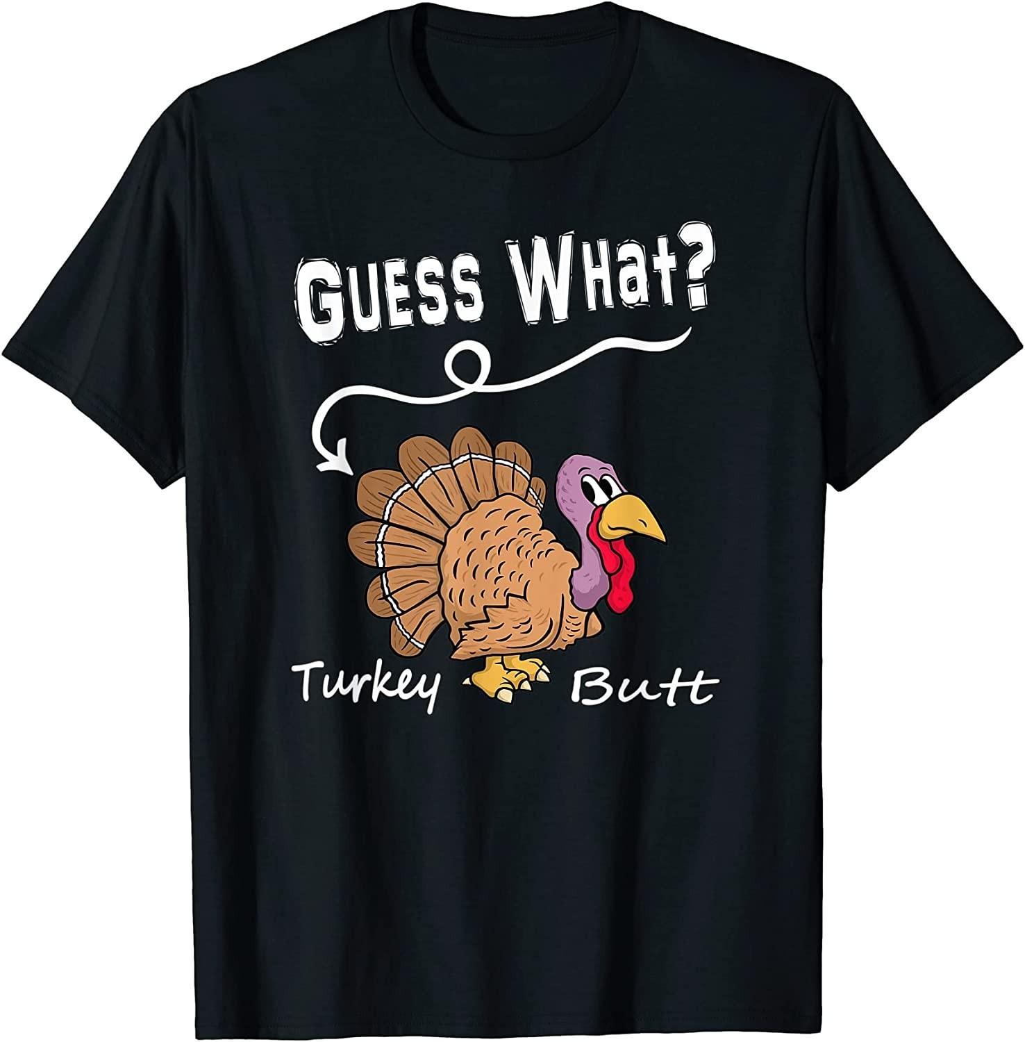 NEW LIMITED! Funny Thanksgiving Turkey Gift - Guess What Butt Tee - MADE IN USA M