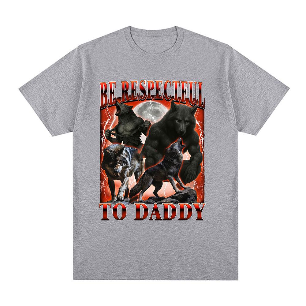 Sei respektvoll zu Papa Lustiges Wolf Meme Grafik T-Shirt Unisex Kleidung Mode Lockere T-Shirts Baumwolle Lässig Kurzarm T-Shirts