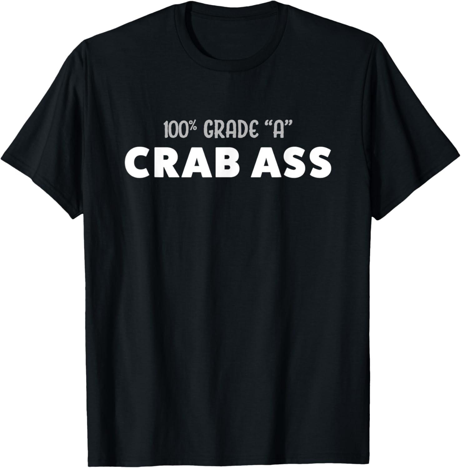GRADE A CRAB ASS funny and sarcastic T-Shirt S разноцветный