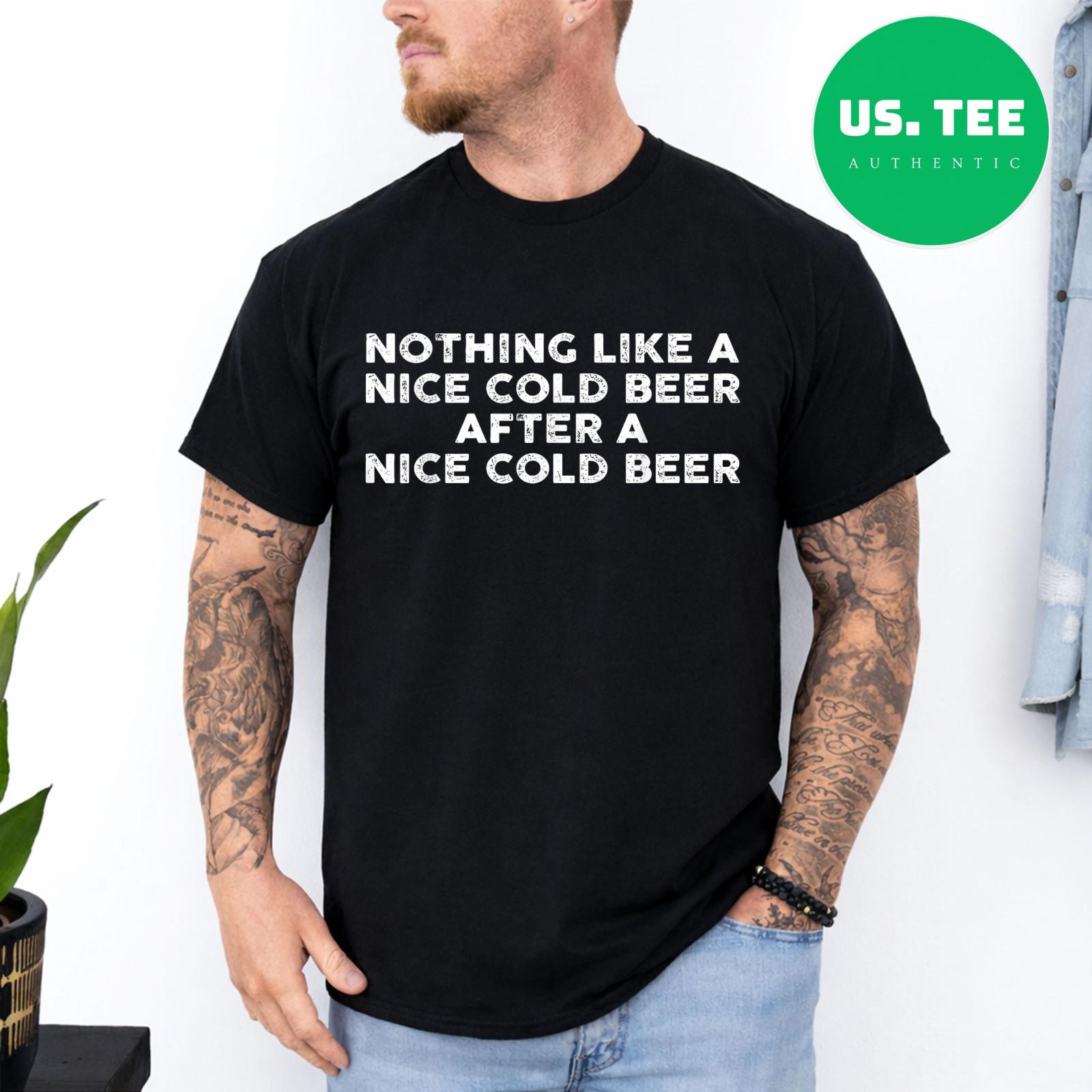 Nothing Like A Nice Cold Beer After A Nice Cold Beer Humor T-Shirt S разноцветный