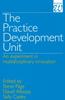 The The Practice Development Unit : An Experiment In Multi-Disciplinary Innovation Book