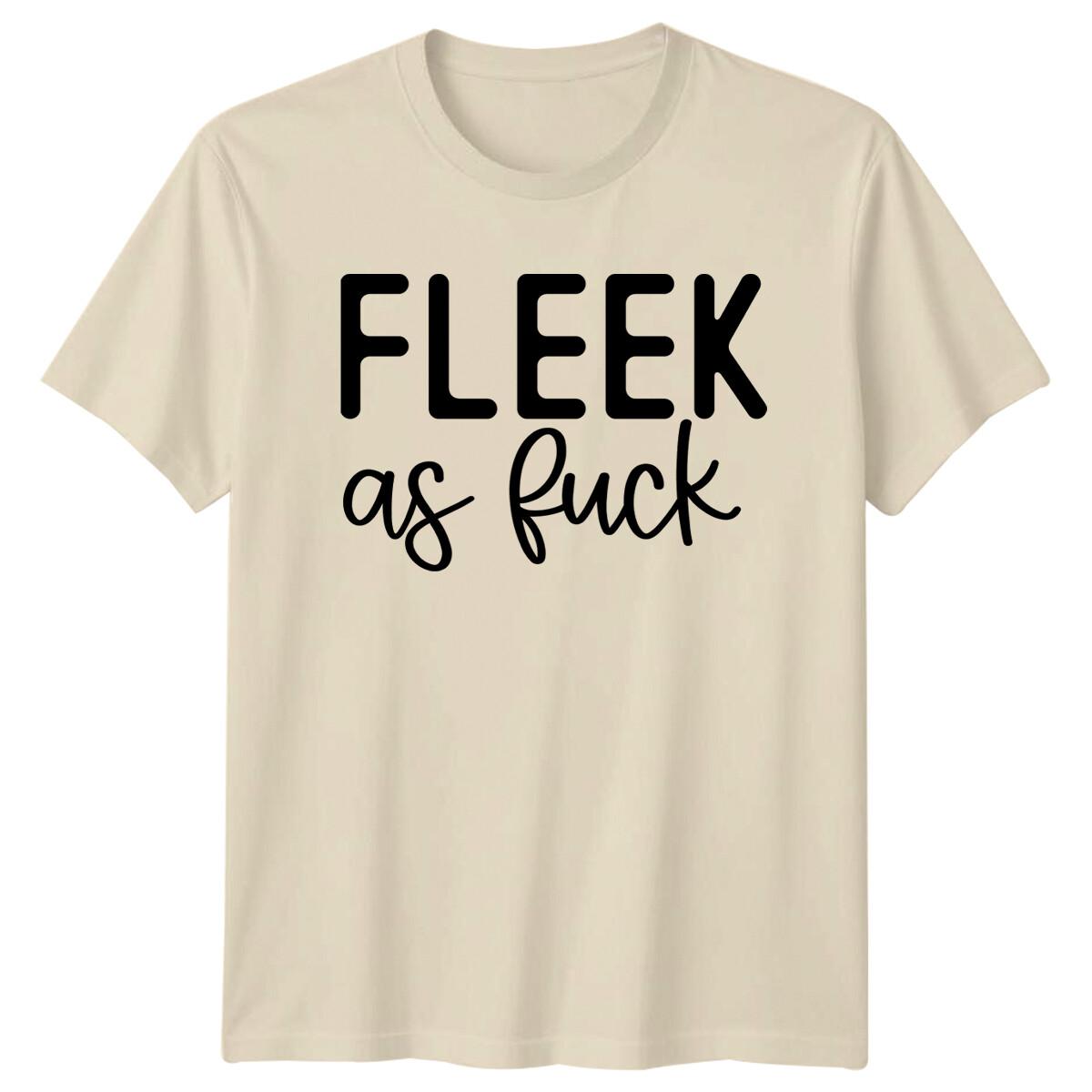 Fleek As fu*k Graphic Slogan T-Shirt Adult Humor Quote Tee XXXL