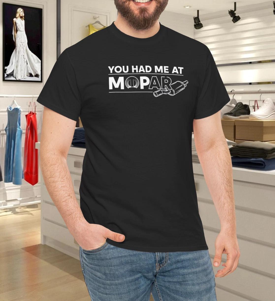 

You Had Me At Mopar American Car Enthusiast FCA Cotton Unisex T-Shirt XL