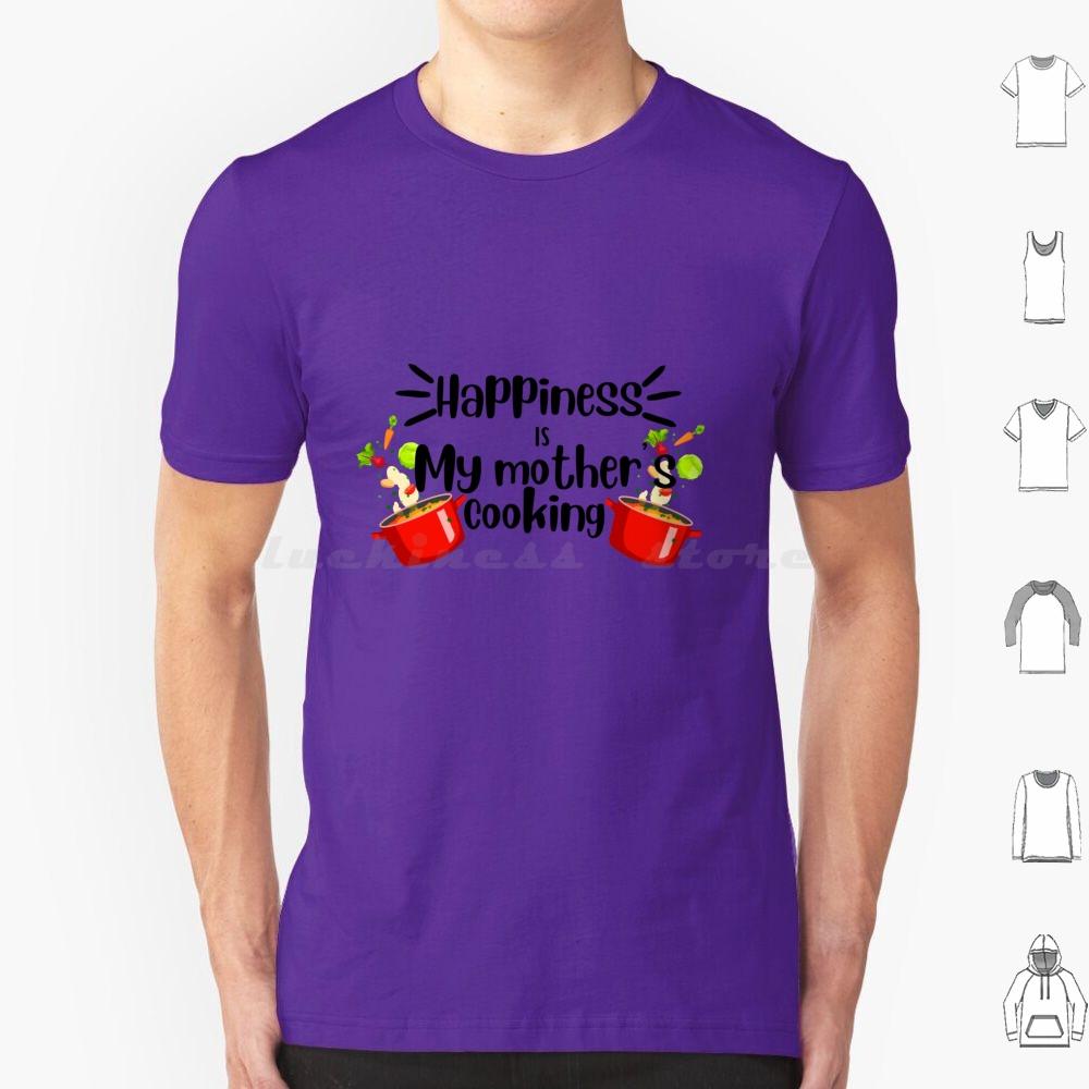 Happiness Is My Mother Cooking , Mom’s Food Cooking Quote T Shirt Cotton Men Women DIY Print Dimsum Food Delicious Street Food