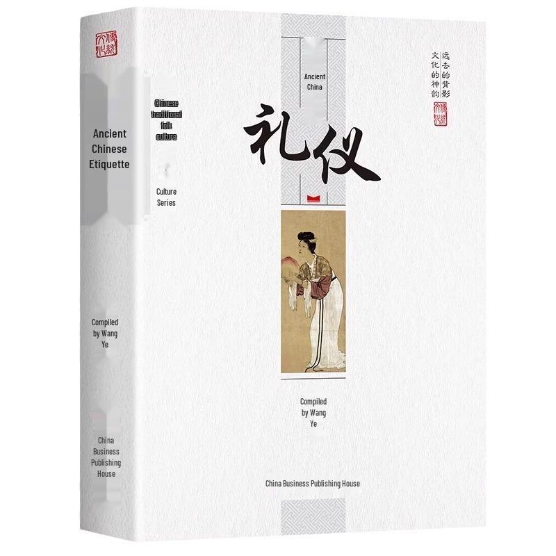 Ancient Chinese Etiquette: A Popular Guide To Traditional Folk Culture