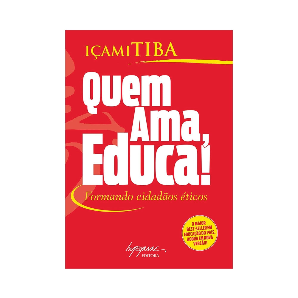 Those Who Love Educate - by Içami Tiba