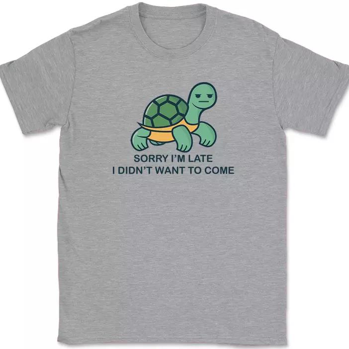 

Sorry I m Late I Didn t Want To Come Cute Turtle T-Shirt Funny Humor Tee L