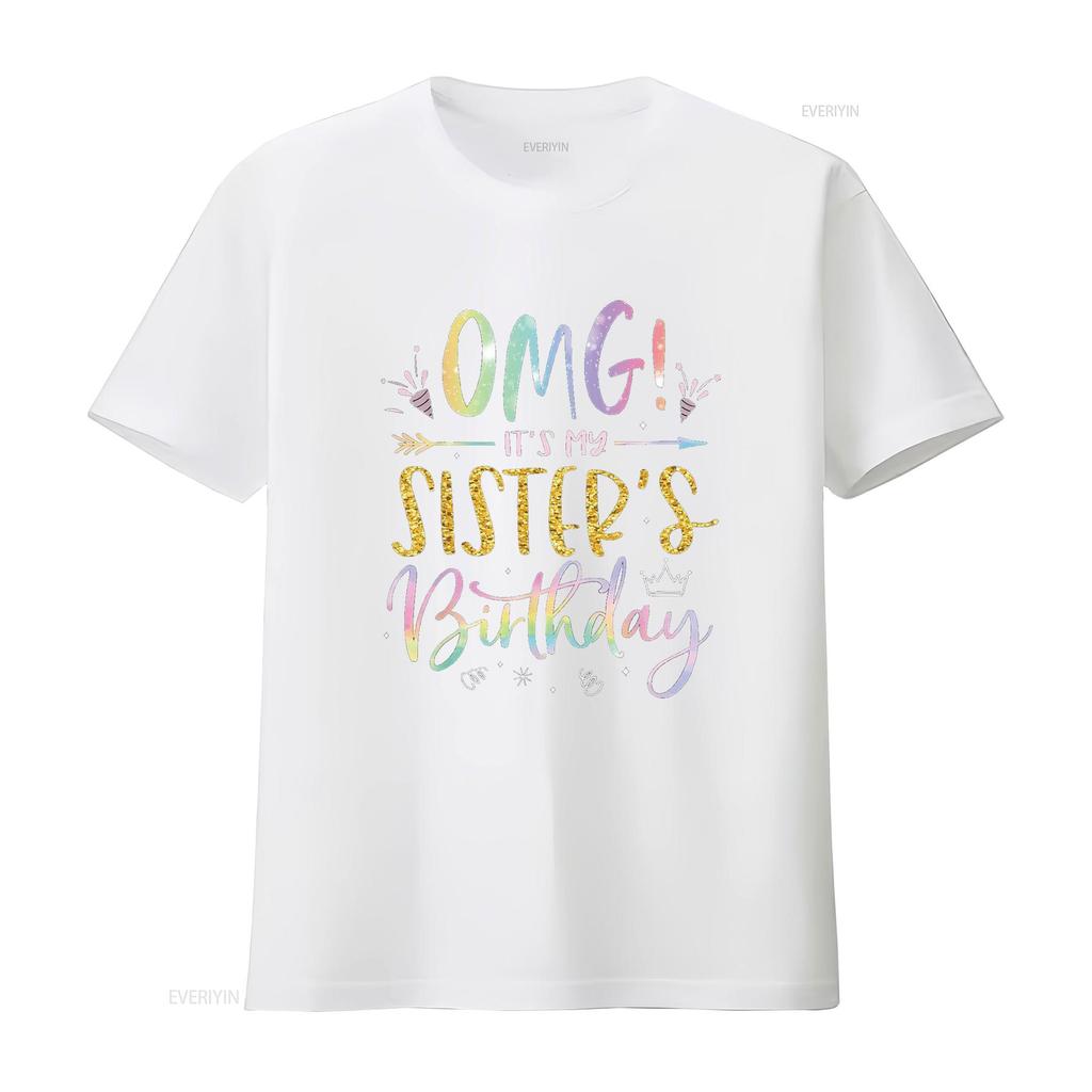OMG It S My Sister Birthday BDay Girl Brother Tie Dye T Shirt Vintage Washed Top For Everyday Wear Streetwear Soft Homme Casual