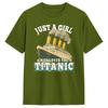 Ship Just A Girl Who Loves Titanic Boat Titanic Wounisex T Shirt Unisex 100 Cotton Funny Tshirts Round Neck Tees Short Sleeve Tops