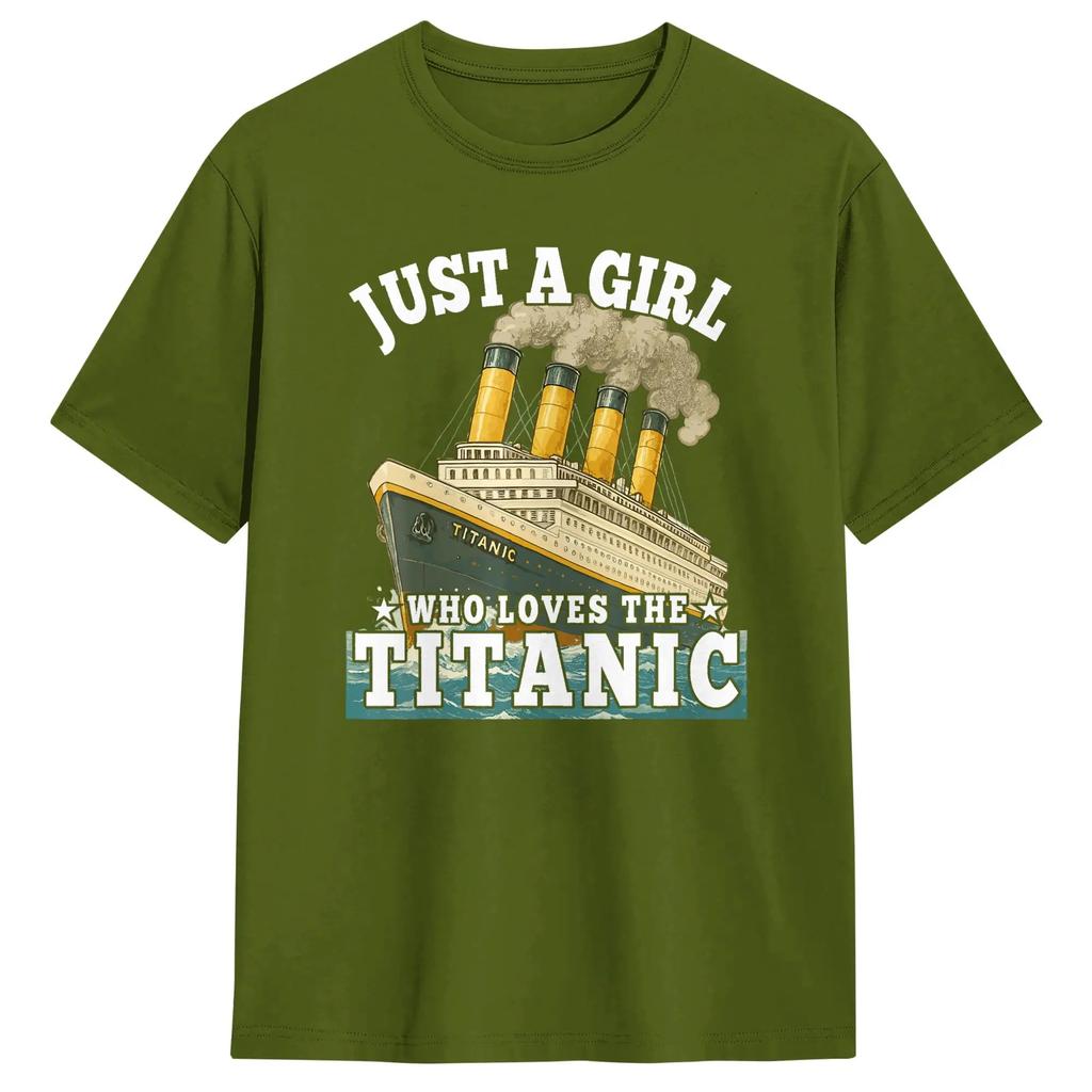 Ship Just A Girl Who Loves Titanic Boat Titanic Wounisex T Shirt Unisex 100 Cotton Funny Tshirts Round Neck Tees Short Sleeve Tops