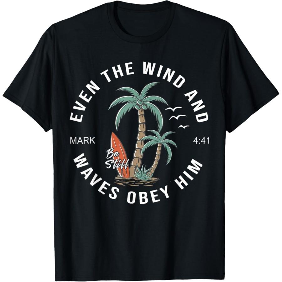 

Even The Wind And Waves Obey Him Men Women T-Shirt(1) S