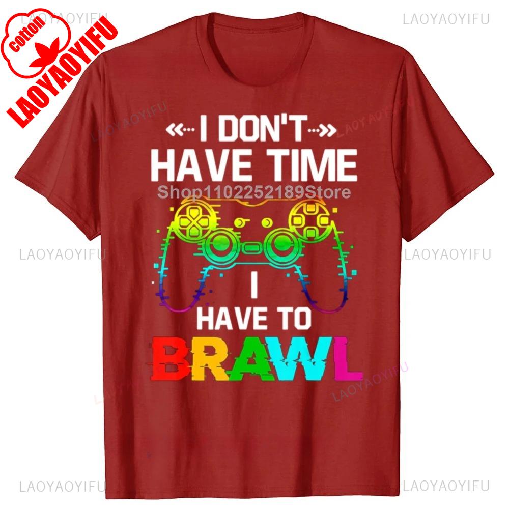 

Смешная Футболка с принтом I DonT Have Time I Have To Brawl Showdown Stars Gamer Хлопок Модная С короткими рукавами Спортивные Повседневные Топы S