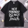 Not Friendly Do Not Touch Tshirt Trendy Retro Graphic Tee Humor Crewneck Printed Tshirt Cotton Short Sleeve Streetwear Clothes