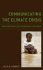 The Communicating the Climate Crisis : New Directions for Facing What Lies Ahead Book
