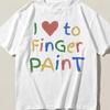 I Love To Finger Paint Funny Shirt, Art Class Meme Tee, Playful Humor T Shirt