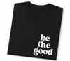 Be The Good Shirt Be A Good Human Kindness Positive Inspirational T-Shirt