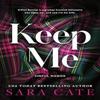Keep Me by Sara Cate Paperback Book 9781464234064