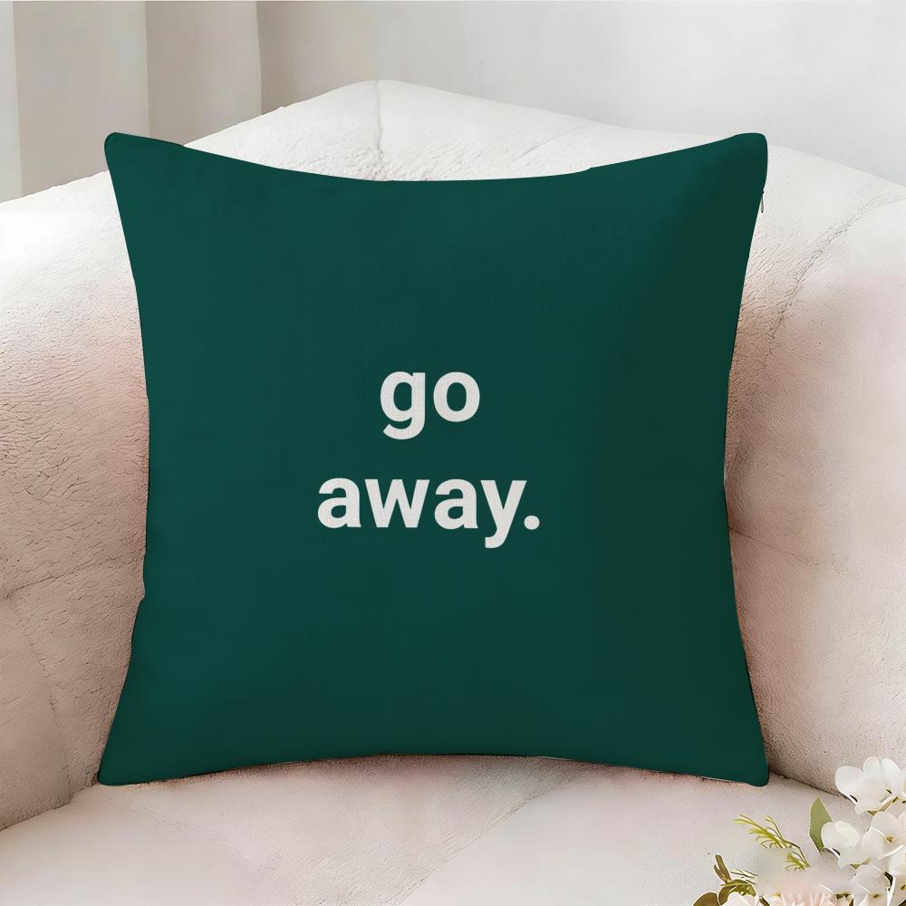 Go Away Fashion Pillow Case Pillowcase, Double-sided Printed, Sofa Cushion, Bedroom Headboard Pillow