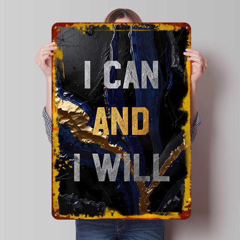

I Can And I Will Tinplate Poster Customized Wall Art Vintage Retro Metal Signs for Room Decorations Mancave Decoration At Home 7.9x11.8In(20x30cm)