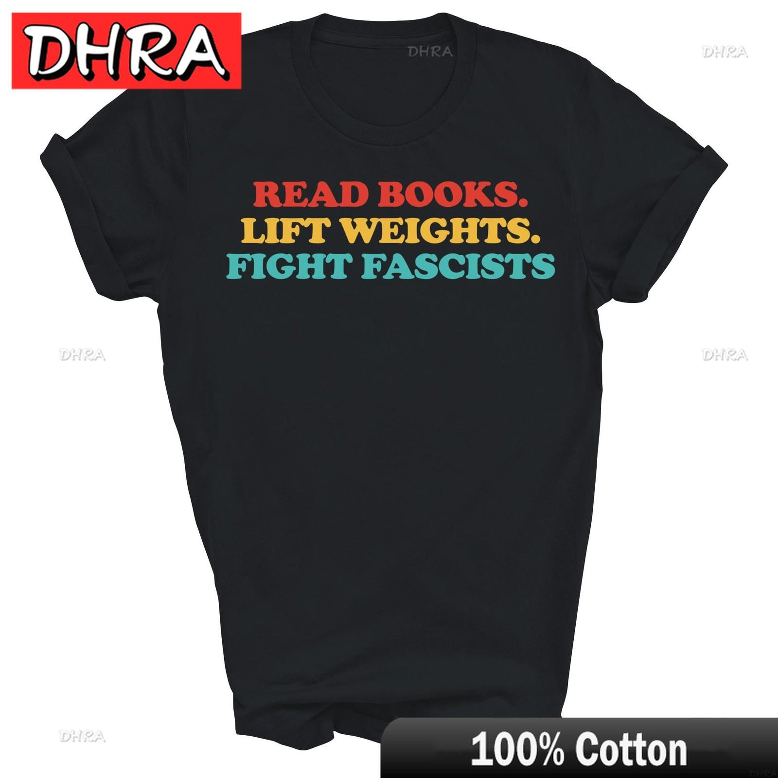 Read Books Lift Weights Fight Fascists Unisex Shirt Gift Minimalist Creative Stylish TShirts Tshirts for Weekend Style TShirt S