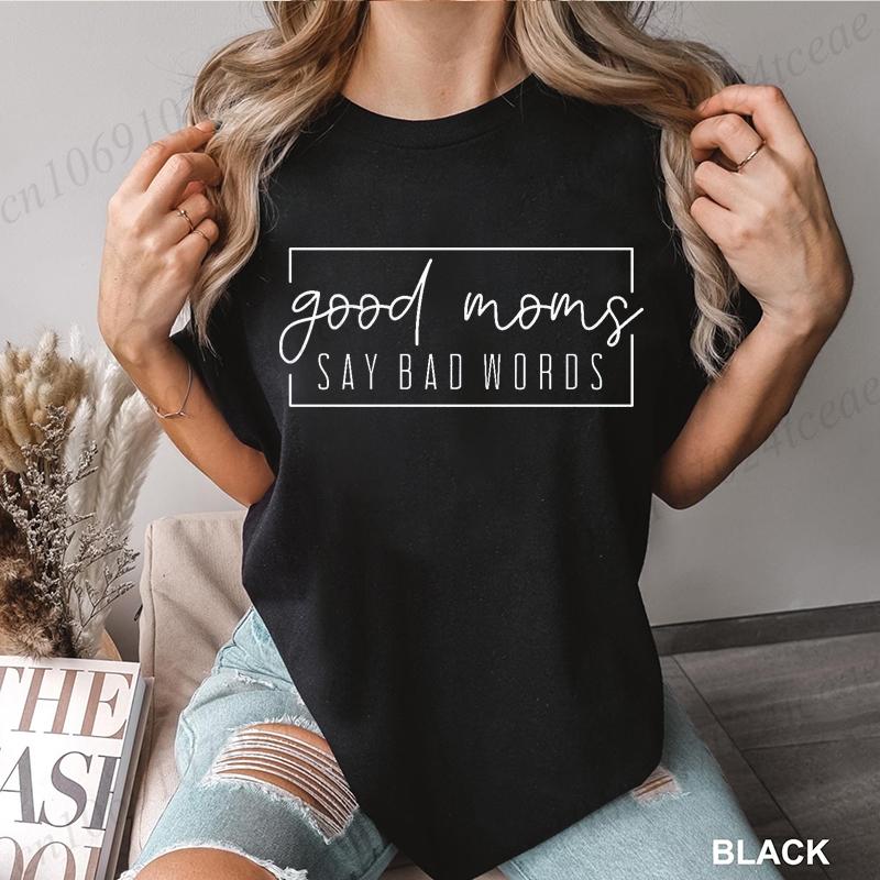 Funny Good Moms Say Bad Words Printed T-Shirt Women Fashion Casual Short Sleeves Summer Breathable Tshirt Mom Life Tee Clothing