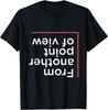 From Another Point of View Upside Down Quote Saying T-Shirt