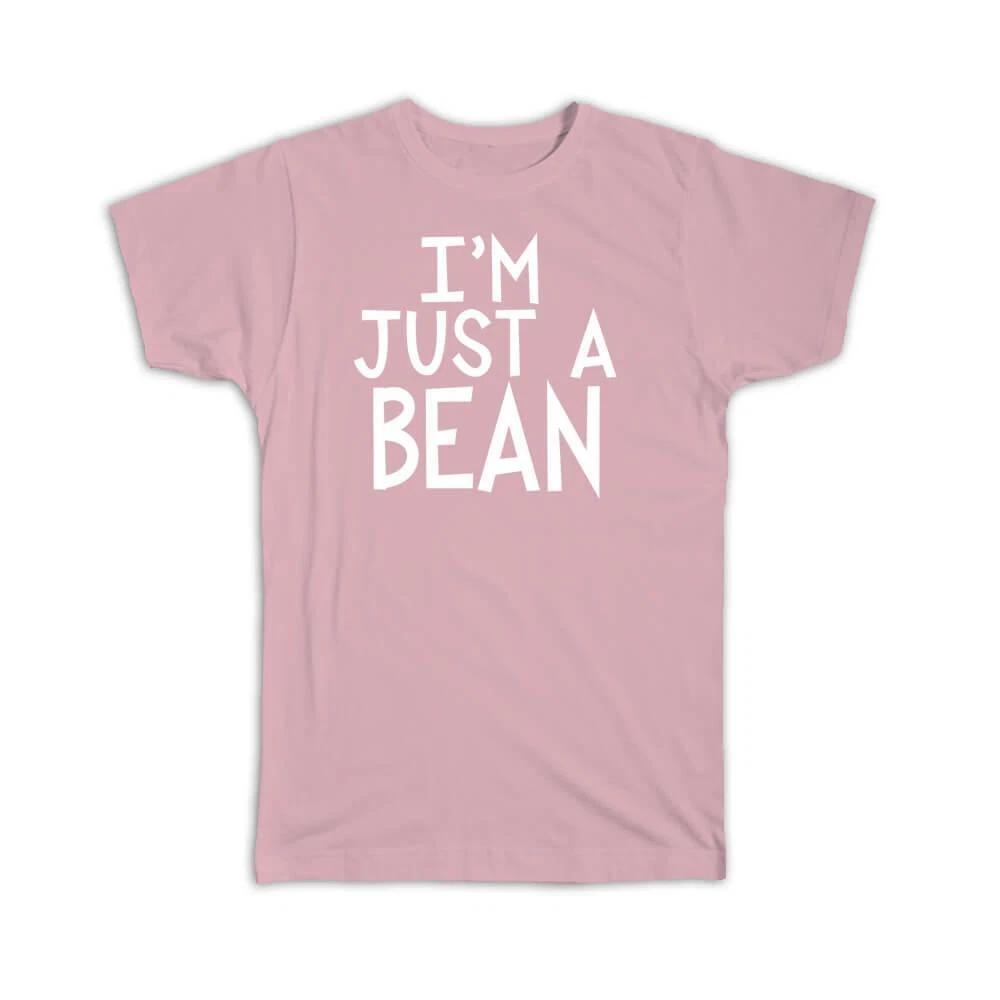

Gift T-Shirt : I Am Just A Bean For Beans Lover Food Funny Art Print Kitchen S