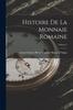 كتاب Histoire De La Monnaie Romaine; Volume 3