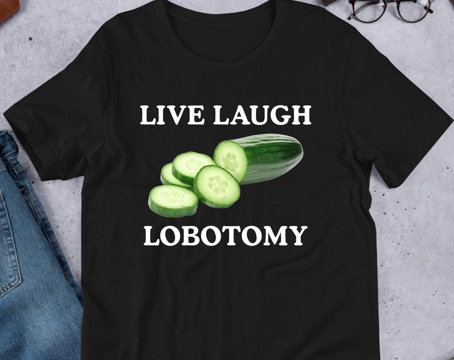 Live Laugh Lobotomy, Funny Meme Shirt, Ironic Shirt, Cat Lover Gift, Oddly Specific, Unhinged Shirt, Cursed, Cringe 3XL