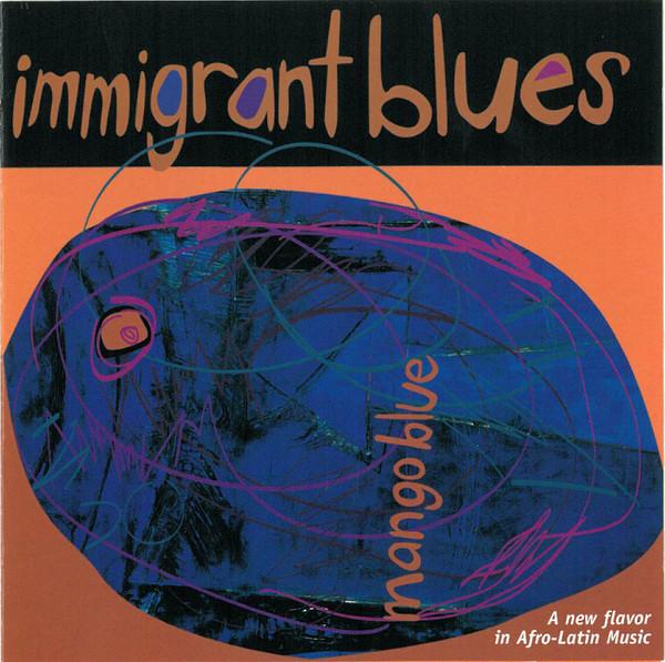 

CD MANGO BLUE - Immigrant Blues MB7397 Not On Label 2004 US Jazz Used