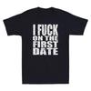 I Fuch On The First Date Pickup Line Funny Sarcastic Saying Vintage Unisex T Shirt