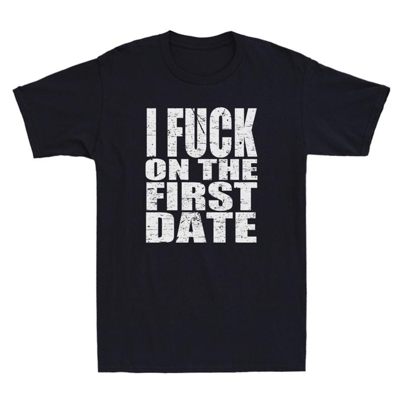 I Fuch On The First Date Pickup Line Funny Sarcastic Saying Vintage Men T Shirt