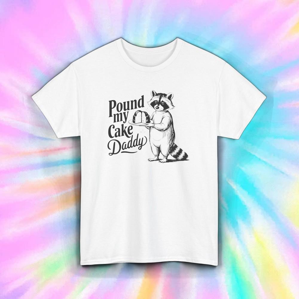 Pound My Cake Daddy Raccoon Funny Baking Pun Adult Humor Meme Shirt S-5XL XL