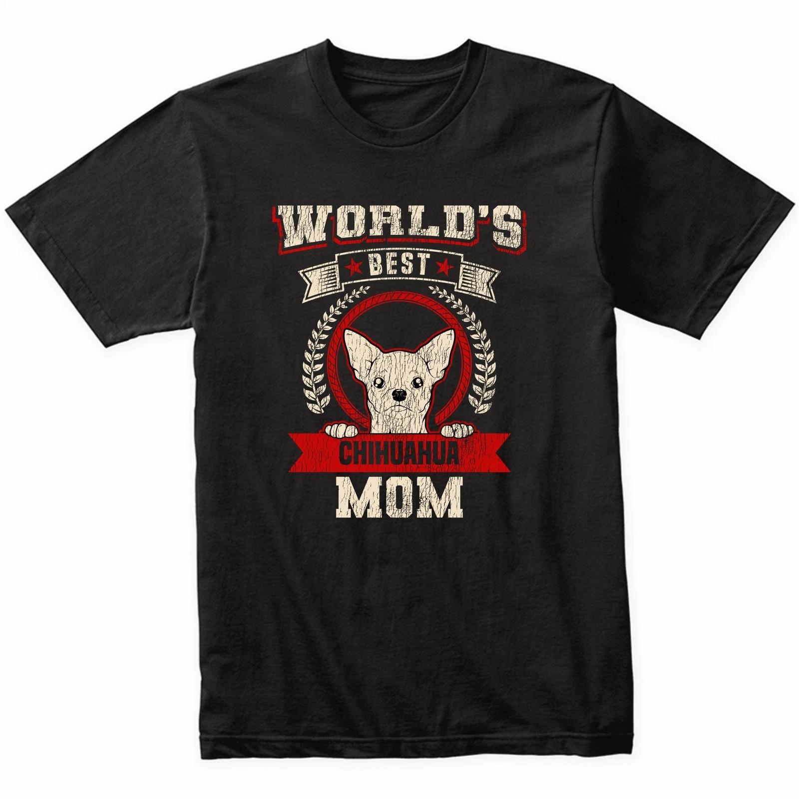 World s Best Chihuahua Mom Dog Breed T-Shirt - Chihuahua Shirt S