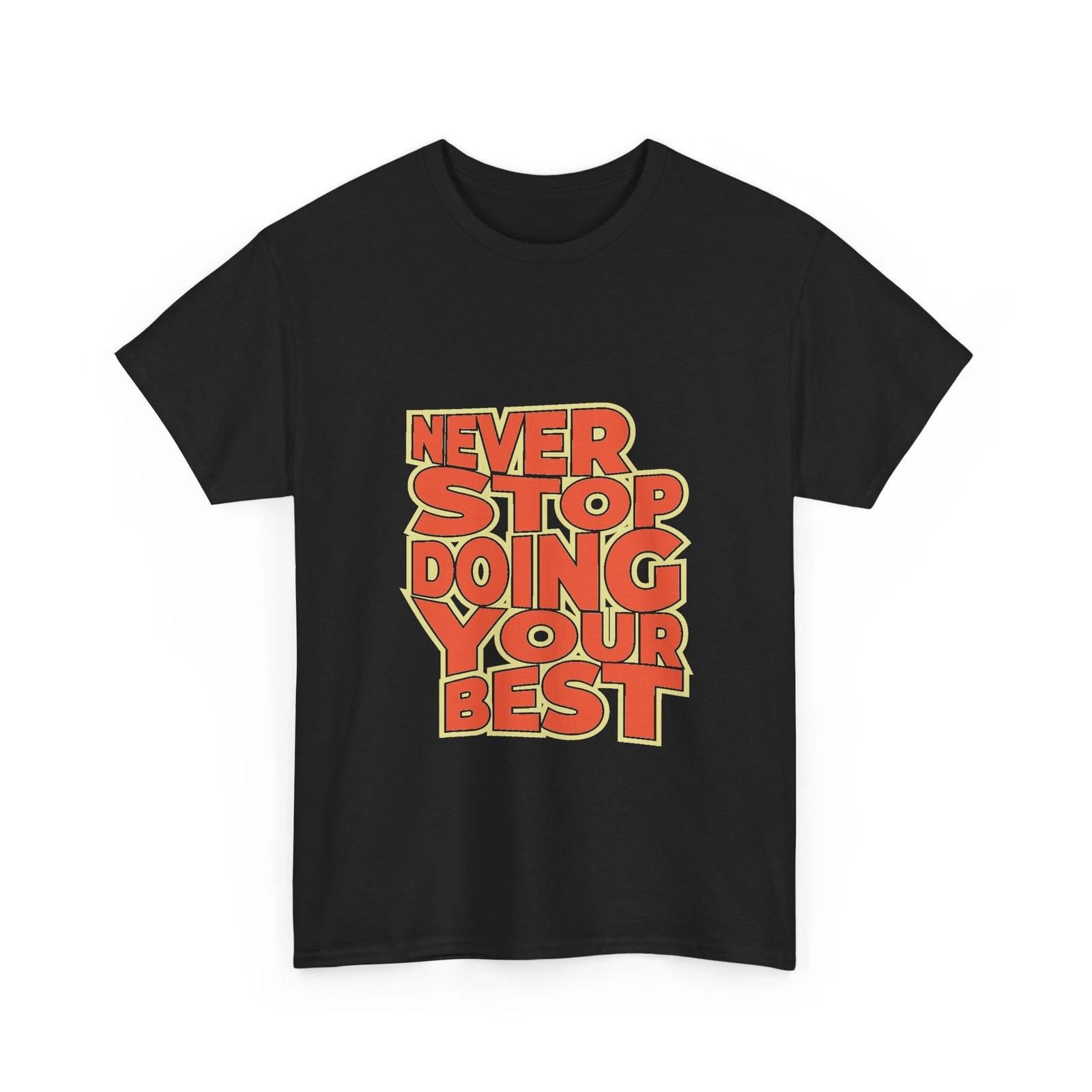 Never Stop Doing Your Best T-Shirt Retro Motivational Typography Tee XL